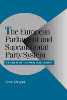 Paperback The European Parliament and Supranational Party System: A Study in Institutional Development Book