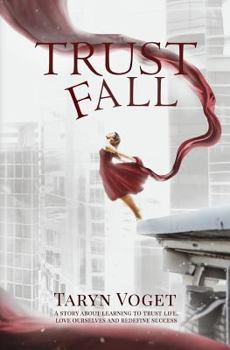 Paperback Trust Fall: A Story about Learning to Trust Life, Love Ourselves, and Redefine Success Book