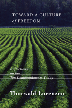 Hardcover Toward a Culture of Freedom: Reflections on the Ten Commandments Today Book