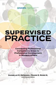 Perfect Paperback Supervised Practice: Connecting Professional Competency Areas to Professional Development in Student Affairs Book