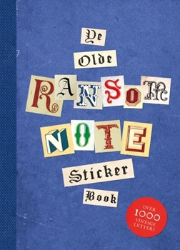 Ye Olde Ransom Note Sticker Book: Over 2000 peel-off letters for your anonymous messages