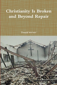 Paperback Christianity Is Broken and Beyond Repair Book