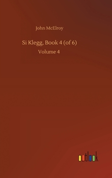 Si Klegg, Book 4 (of 6): Volume 4