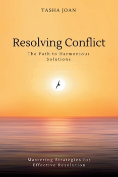 Paperback Resolving Conflict: The path to Harmonious Solutions: Mastering Strategies for Effective Resolution [Large Print] Book