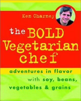 Hardcover The Bold Vegetarian Chef: Adventures in Flavor with Soy, Beans, Vegetables, and Grains Book
