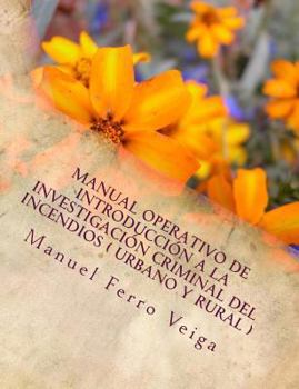 Manual operativo de introducci�n a la investigaci�n criminal del incendios ( Urbano y Rural )