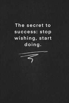 The secret to success stop wishing, start doing.: Quote on Blackboard Notebook  / Journal Gift / Doted,numbred, 120 Pages, 6x9, Soft Cover, Matte Finish