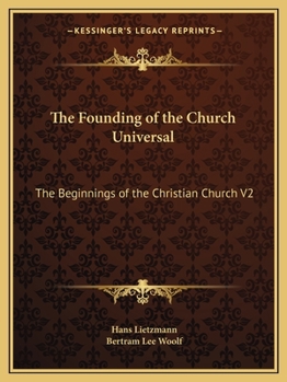 The Founding of the Church Universal: The Beginnings of the Christian Church V2