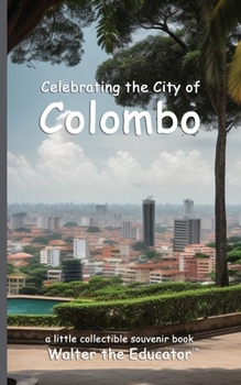 Celebrating the City of Colombo (Celebrating Cities Book)