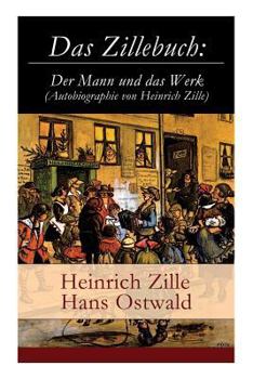 Paperback Das Zillebuch: Der Mann und das Werk (Autobiographie von Heinrich Zille): Mit 223 meist erstmalig veröffentlichten Bildern [German] Book