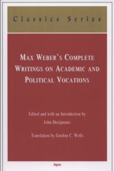 Paperback Max Weber's Complete Writings on Academic and Political Vocations Book