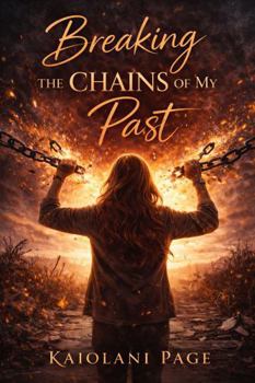 Paperback Breaking The Chains of My Past Book
