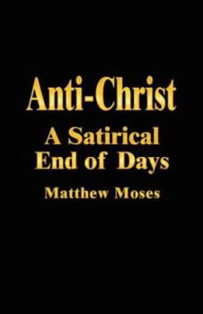 Paperback Anti-Christ: A Satirical End of Days Book