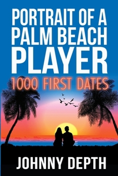 Paperback Portrait of a Palm Beach Player: 1000 First Dates Book