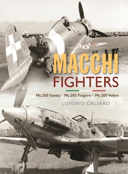 Hardcover Aeronautica Macchi Fighters: C.200 Saetta, C.202 Folgore, C.205 Veltro Book