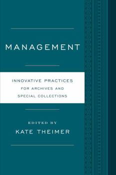 Management: Innovative Practices for Archives and Special Collections - Book  of the Innovative Practices for Archives and Special Collections