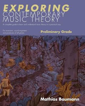Paperback Exploring Contemporary Music Theory - Preliminary Grade: A complete guide to learn and understand music theory in a practical way Book