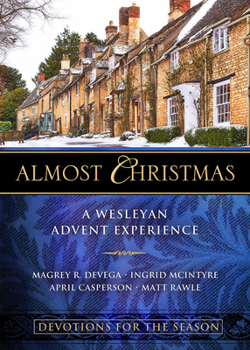 Paperback Almost Christmas Devotions for the Season: A Wesleyan Advent Experience Book