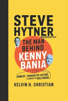 Paperback Steve Hytner Biography: The Man Behind Kenny Bania - Comedy, Character Acting, and a Career in Hollywood Book