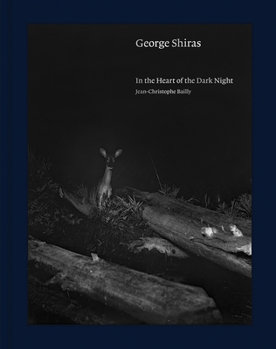 Hardcover George Shiras: In the Heart of the Dark Night Book