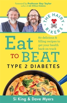 Paperback The Hairy Bikers Eat to Beat Type 2 Diabetes: 80 Delicious & Filling Recipes to Get Your Health Back on Track Book