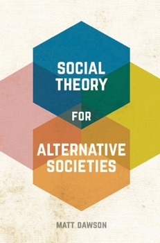 Paperback Social Theory for Alternative Societies Book