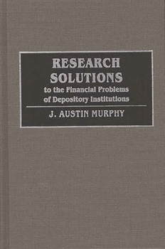 Hardcover Research Solutions to the Financial Problems of Depository Institutions Book