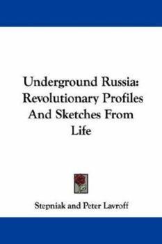 Paperback Underground Russia: Revolutionary Profiles And Sketches From Life Book