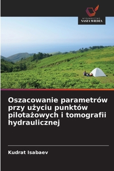 Oszacowanie parametrów przy uzyciu punktów pilotazowych i tomografii hydraulicznej (Polish Edition)