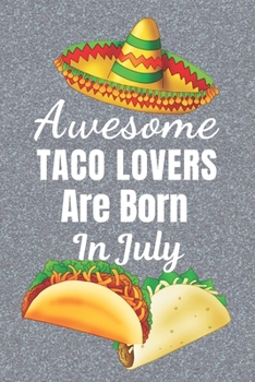 Paperback Awesome Taco Lovers Are Born In July: Taco gifts. This Taco Notebook / taco Journal is 6x9in size with 110+ lined ruled pages, great for Birthdays & C Book