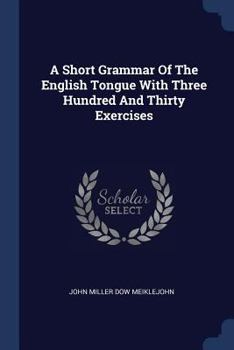A Short Grammar Of The English Tongue With Three Hundred And Thirty Exercises