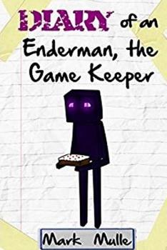 Diary of an Enderman, the Game Keeper: Book 3 of the Cube World Chronicles