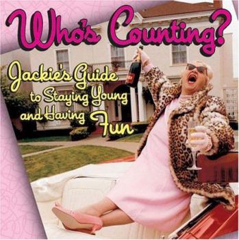 Paperback Who's Counting ?: Jackie's Guide to Staying Young and Having Fun Book