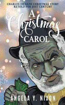 Paperback A Christmas Carol: Charles Dickens Christmas Story Retold For 21ST Century Book