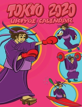 TOKYO 2020 UKIYOE CALENDAR: BOXING EDITION FOR GIRLS AND WOMEN: Stay organised IN STYLE with this beautiful Japanese Olympic themed 2020 calendar, a ... Ukiyo-e art illustrations designed in Tokyo