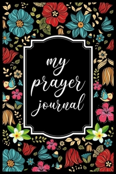 Paperback My Prayer Journal: My Prayer Journal Guide to Prayer, Praise and Thanks - My prayer journal A 3 month guide Book