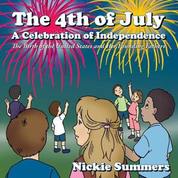Paperback The 4Th of July a Celebration of Independence: The Birth of the United States and Her Founding Fathers Book