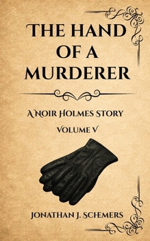Paperback The Hand of a Murderer: A Noir Holmes Story Volume Five Book