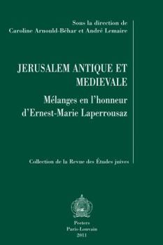 Jerusalem Antique Et Medievale: Melanges En l'Honneur d'Ernest-Marie Laperrousaz