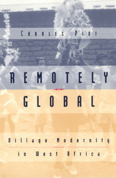 Hardcover Remotely Global: Village Modernity in West Africa Book