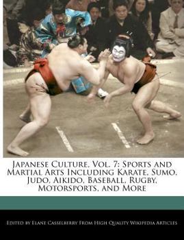 Paperback Japanese Culture, Vol. 7: Sports and Martial Arts Including Karate, Sumo, Judo, Aikido, Baseball, Rugby, Motorsports, and More Book