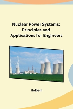 Paperback Nuclear Power Systems: Principles and Applications for Engineers Book