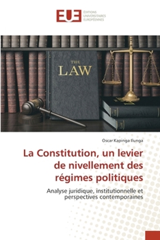 La Constitution, un levier de nivellement des régimes politiques (French Edition)