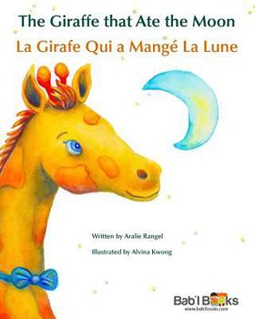 Paperback The Giraffe That Ate the Moon: La Girafe Qui a Mange La Lune: Babl Children's Books in French and English [French] Book