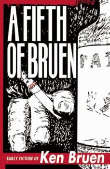 Paperback A Fifth of Bruen: Early Fiction of Ken Bruen Book