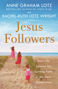 Hardcover Jesus Followers: Real-Life Lessons for Igniting Faith in the Next Generation Book