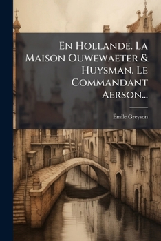 Paperback En Hollande. La Maison Ouwewaeter & Huysman. Le Commandant Aerson... [French] Book