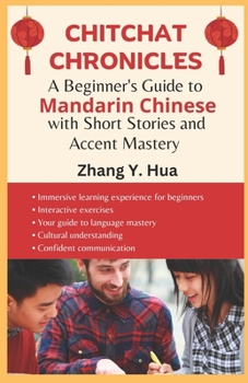 CHITCHAT CHRONICLES: A Beginner's Guide to Mandarin Chinese with Short Stories and Accent Mastery