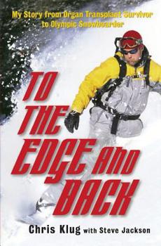 Paperback To the Edge and Back: My Story from Organ Transplant Survivor to Olympic Snowboarder Book