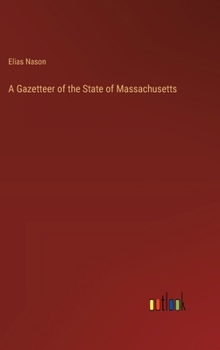Hardcover A Gazetteer of the State of Massachusetts Book